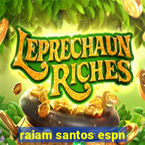 raiam santos espn